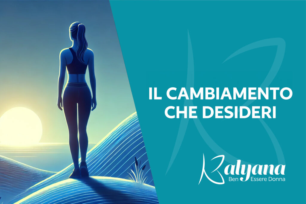 il-cambiamento-che-desideri-kalyana
